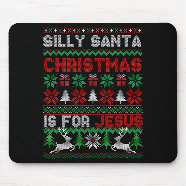 Silly Santa Christmas Is For Jesus Christian Chris Mouse Pad (Front)