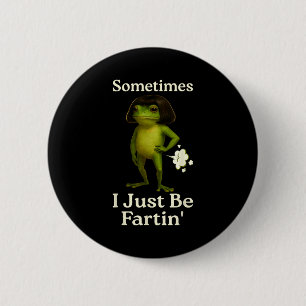 Silly Saying Sometimes Just Fartin Frog Frog I 6 Cm Round Badge