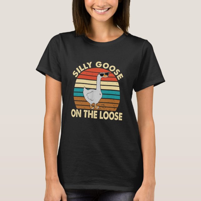 Silly Silly Goose On The Loose T-Shirt (Front)