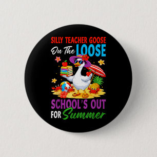 Silly Teacher Goose On The Loose Last Day of 6 Cm Round Badge