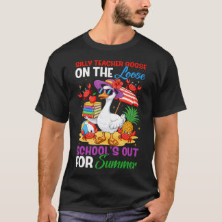Silly Teacher Goose On The Loose Last Day Of T-Shirt