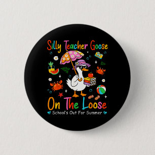 Silly Teacher Goose On The Loose Schools Out For 6 Cm Round Badge