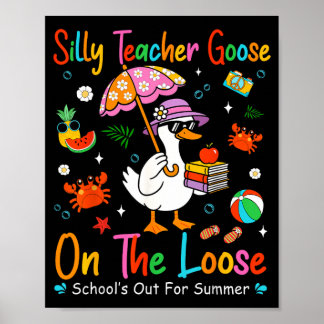 Silly Teacher Goose On The Loose Schools Out For Poster