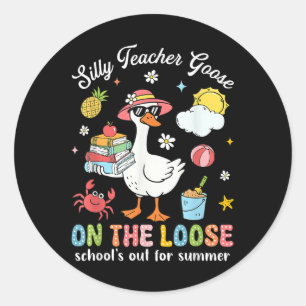 Silly Teacher Goose Schools Out For Summer Teacher Classic Round Sticker