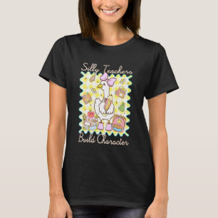 Silly Teachers Build Character Silly Goose Funny T T-Shirt