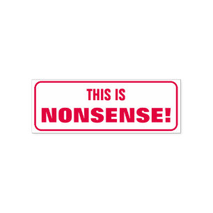 Silly "THIS IS NONSENSE!" Criticism Rubber Stamp