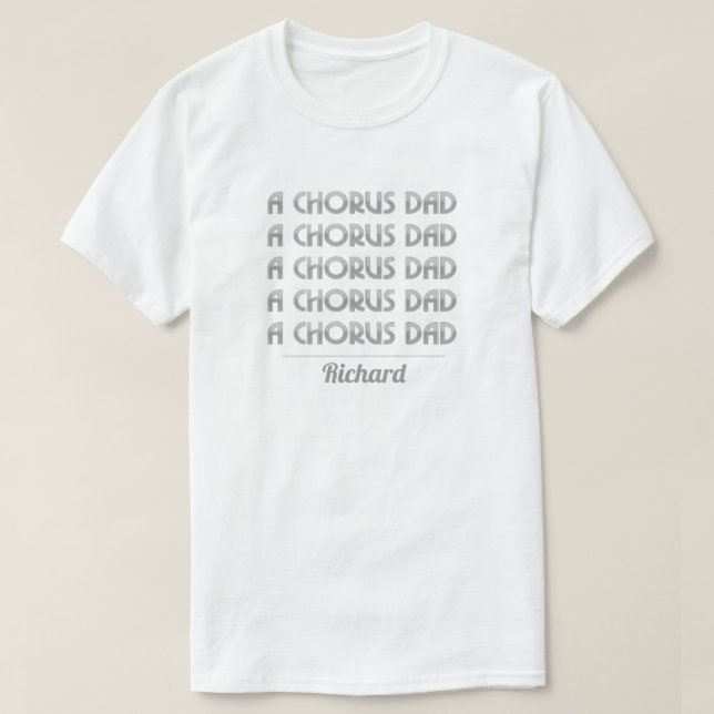 Silver A Chorus Dad T-Shirt (Design Front)