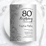Silver Black Floral 80th Birthday Party Invitation<br><div class="desc">Silver Black Floral 80th Birthday Party Invitation. Minimalist modern design featuring botanical outline drawings accents and typography script font. Simple trendy invite card perfect for a stylish female bday celebration. Can be customised to any age. Printed Zazzle invitations or instant download digital printable template.</div>