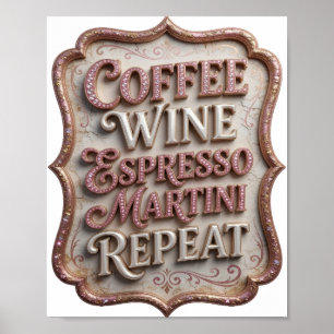 Silver COFFEE WINE ESPRESSO MARTINI REPEAT Poster