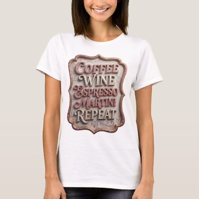 Silver COFFEE WINE ESPRESSO MARTINI REPEAT T-Shirt (Front)