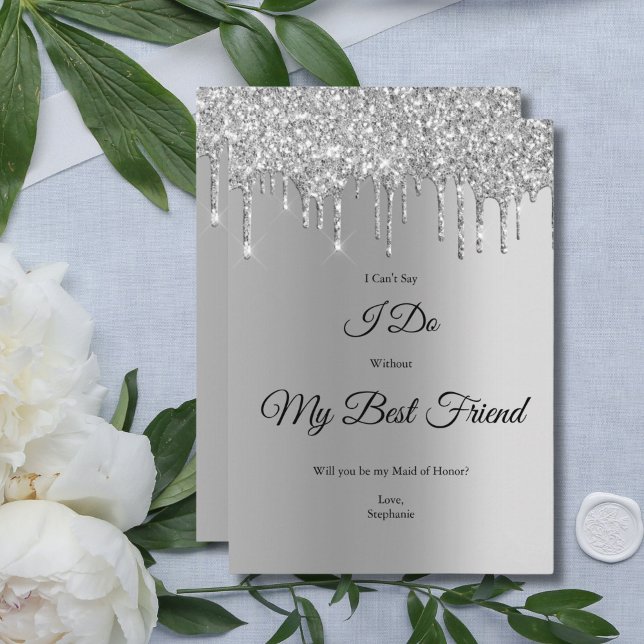 Silver Dripping Glitter Bridal Party Proposal Card (Silver Dripping Glitter Bridesmaid Proposal Card Maid of Honor. Printed or Digital)