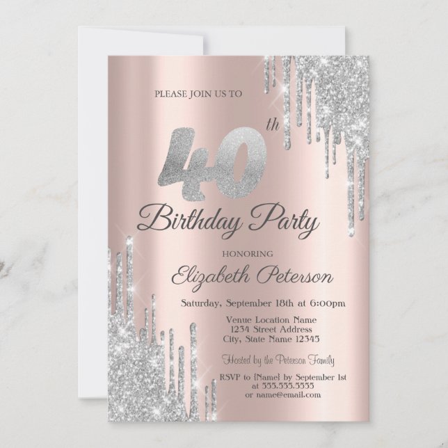 Silver Glitter Drips Rose Gold 40th Birthday Party Invitation (Front)