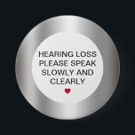 Silver Hearing Loss 3" Button<br><div class="desc">Silver hearing loss 3 inch button is designed by special request from a customer. This 3 inch button can be used to alert people you are hard of hearing. I designed this with a red heart as a reminder that you are loved and for those you talk with that you...</div>