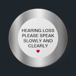 Silver Hearing Loss 3" Button<br><div class="desc">Silver hearing loss 3 inch button is designed by special request from a customer. This 3 inch button can be used to alert people you are hard of hearing. I designed this with a red heart as a reminder that you are loved and for those you talk with that you...</div>
