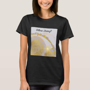Silver Lining Make It Gold... Shimmery And T-Shirt
