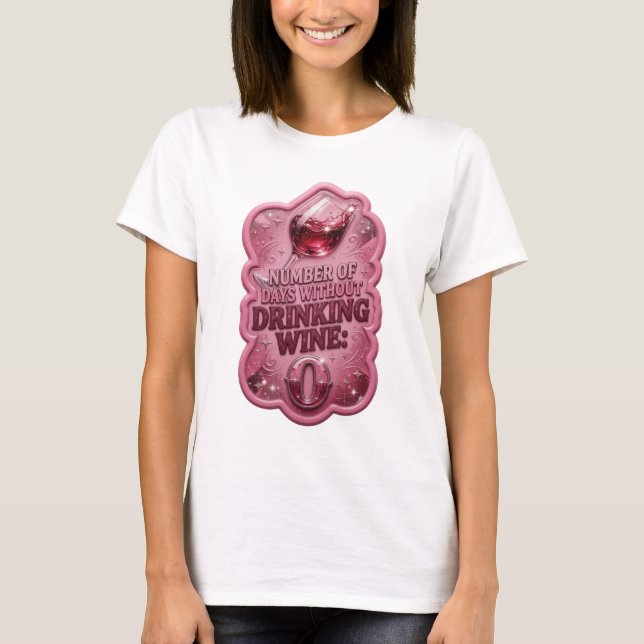 Silver NUMBER OF DAYS WITHOUT DRINKING WINE 0 T-Shirt (Front)