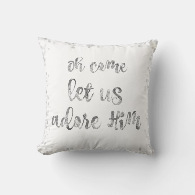 Silver/White Come let us adore Him Christmas Cushion (Front)