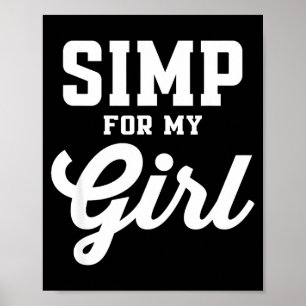 Simp For My Girl - Valentines Gift For Girlfriend Poster