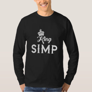 Simp King Sarcastic Egamer Egirl Internet Meme Nat T-Shirt