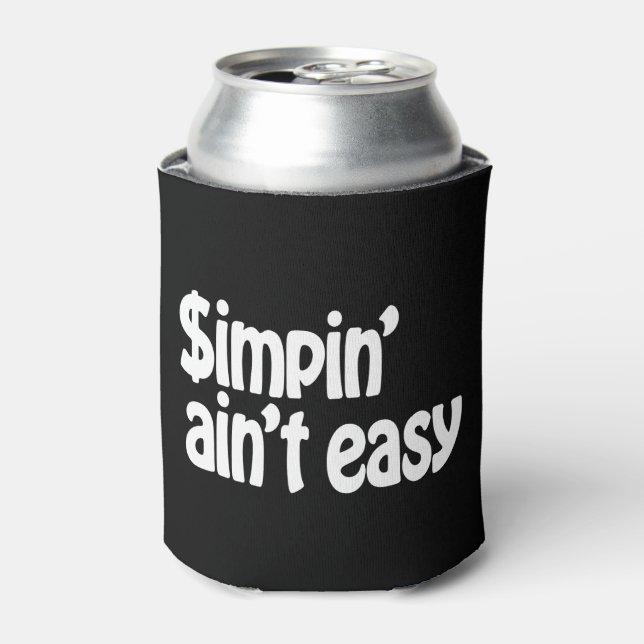 Simpin' Ain't Easy Can Cooler (Can Front)
