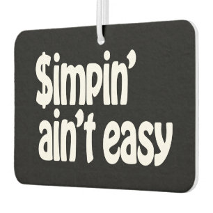Simpin' Ain't Easy Car Air Freshener
