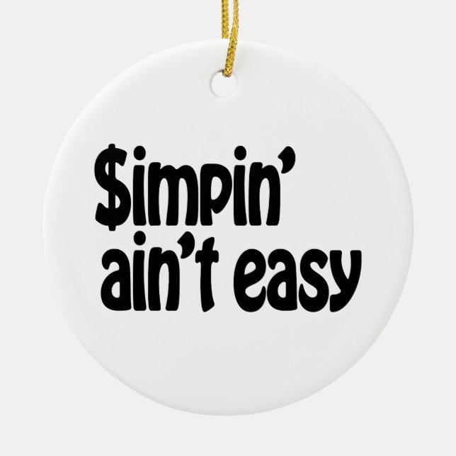 Simpin' Ain't Easy Ceramic Tree Decoration (Front)