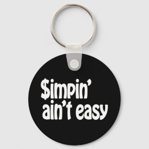 Simpin' Ain't Easy Key Ring