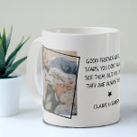 Simple 2 photo & Quote Good Friends Coffee Mug<br><div class="desc">Cute friendship coffee mug featuring 2 photos of your choice, that can easily be downloaded from your phone or computer and a sweet quote that reads - 'Good friends are like stars, you don't always see them, but you know they're always there', a little star that can be changed to...</div>