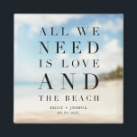 Simple Beach Wedding Favour Magnet<br><div class="desc">Simple beach wedding favour magnets with the saying "All we need is love and the beach". Customised with your names and wedding date.</div>