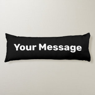 Simple Black and White Add Your Message Body Cushion