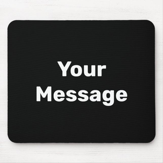 Simple Black and White Your Message Text Template Mouse Pad (Front)