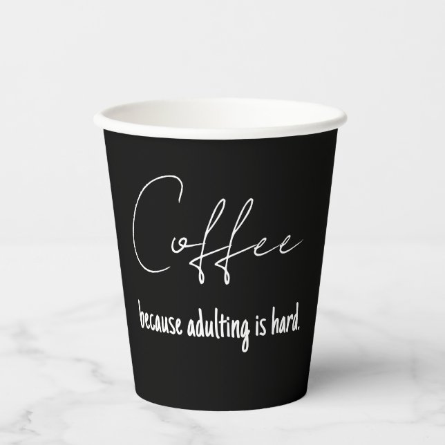 Simple Black Coffee, Because Adulting is Hard Paper Cups (Front)