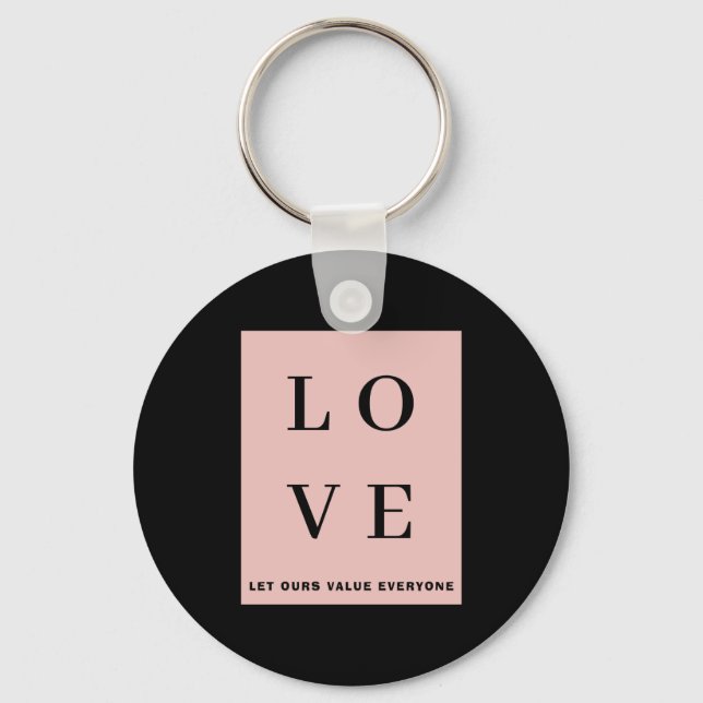 Simple Black Pink Love Let Ours Value Everyone T S Key Ring (Front)