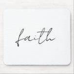 Simple Black White Hand Written Faith Art Mouse Pad<br><div class="desc">This simple black and white handwritten "Faith" design adds a touch of elegance and inspiration to any product. Perfect for those who love minimalist art with a meaningful message. You can personalise this design to make it uniquely yours!</div>