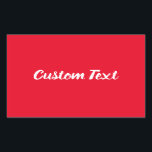 Simple Bright Red with White Script Text Template Rectangular Sticker<br><div class="desc">A white script forms the display text in the middle of this bright red sticker. You can edit the text as desired.</div>