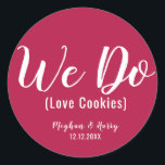 Simple Burgundy We Do Love Cookies Wedding Favour Classic Round Sticker<br><div class="desc">Simple We Do Love Cookies Wedding Favour Treat Classic Round Sticker</div>