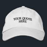 Simple Custom Quote<br><div class="desc">Simple Custom Quote Embroidered Baseball Cap. Add your favourite or slogan for a custom hat.</div>