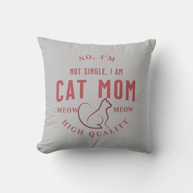 simple cute, i'm not single, i am cat mum gift cushion (Front)