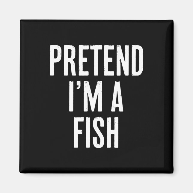 Simple Easy Pretend I'm A Fish Halloween Costume  Magnet (Front)
