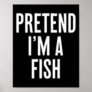 Simple Easy Pretend I'm A Fish Halloween Costume Poster