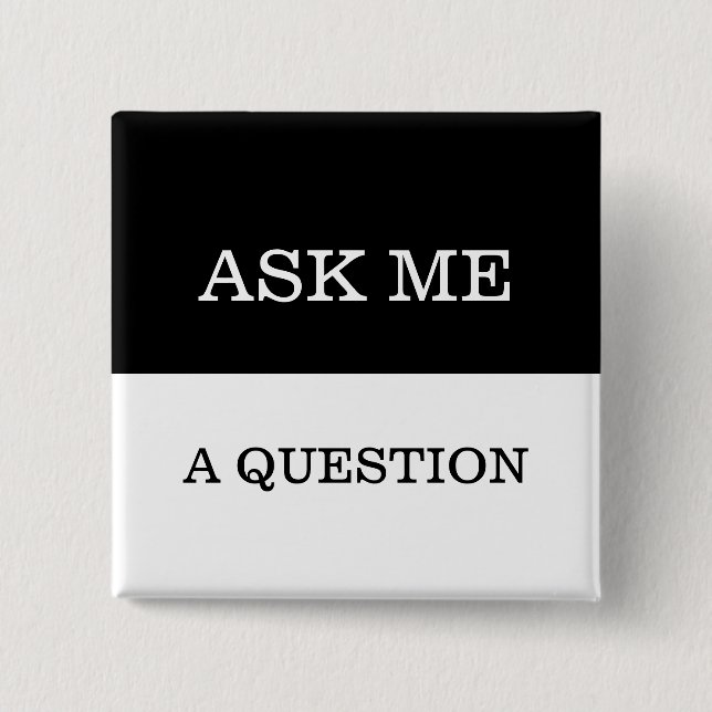 Simple Easy To Read Ask Me A Question Lapel Button (Front)