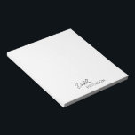 Simple Elegant Name Modern Notepad<br><div class="desc">Modern black and white notepad featuring a simple and minimal design with your name in an elegant script and contemporary sans serif font.  These are great for personal or professional use and are great for a business to give away as a promotional item.</div>