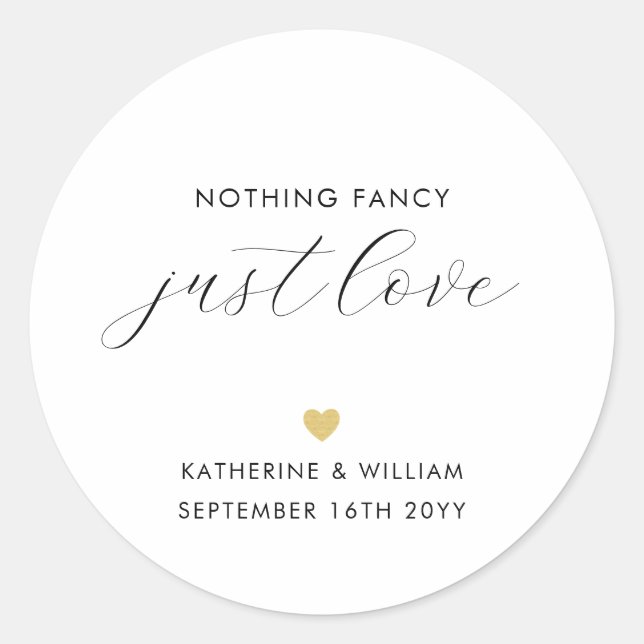 Simple Elegant Nothing Fancy Just Love Gold Heart  Classic Round Sticker (Front)