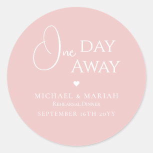 Simple Elegant One Day Away Rehearsal Dinner Classic Round Sticker
