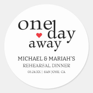 Simple Elegant One Day Away Rehearsal Dinner Classic Round Sticker