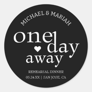 Simple Elegant One Day Away Rehearsal Dinner Classic Round Sticker