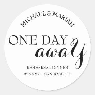 Simple Elegant One Day Away Rehearsal Dinner  Classic Round Sticker