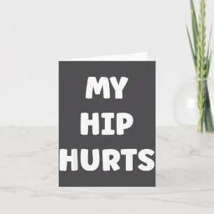 Simple Funny Gym Workout Quote My Hip Hurts Card