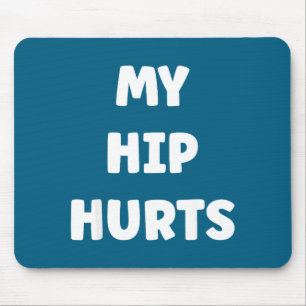 Simple Funny Gym Workout Quote My Hip Hurts Mouse Pad