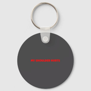 Simple Funny Gym Workout Quote My Shoulder Hurts  Key Ring